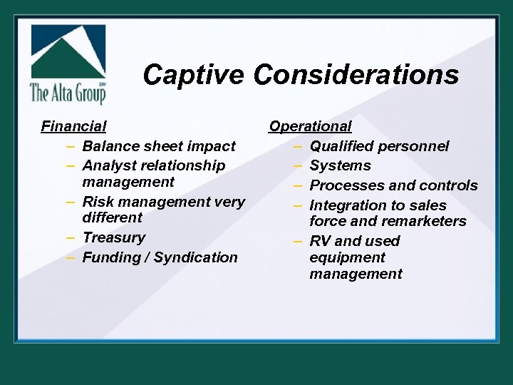 Captive Considerations Financial – Balance sheet impact – Analyst relationship management – Risk management