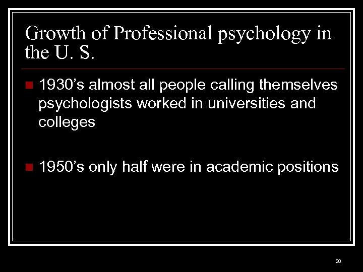 Growth of Professional psychology in the U. S. n 1930’s almost all people calling