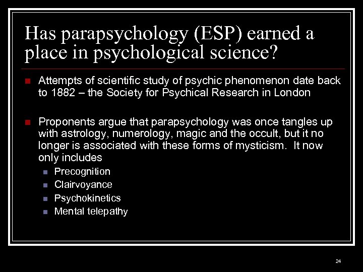 Has parapsychology (ESP) earned a place in psychological science? n Attempts of scientific study