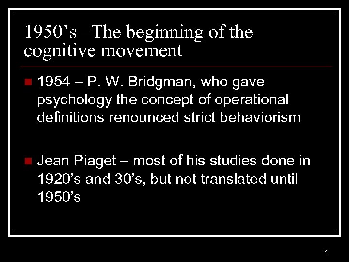 1950’s –The beginning of the cognitive movement n 1954 – P. W. Bridgman, who