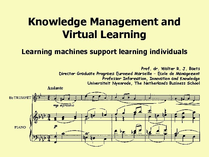 Knowledge Management and Virtual Learning machines support learning individuals Prof. dr. Walter R. J.