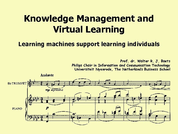 Knowledge Management and Virtual Learning machines support learning individuals Prof. dr. Walter R. J.