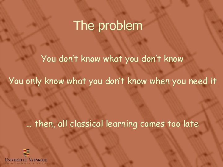 The problem You don’t know what you don’t know You only know what you