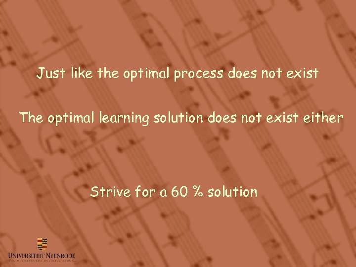 Just like the optimal process does not exist The optimal learning solution does not