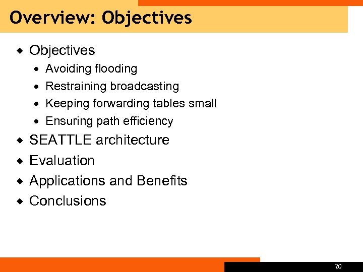 Overview: Objectives ® Objectives Avoiding flooding Restraining broadcasting Keeping forwarding tables small Ensuring path