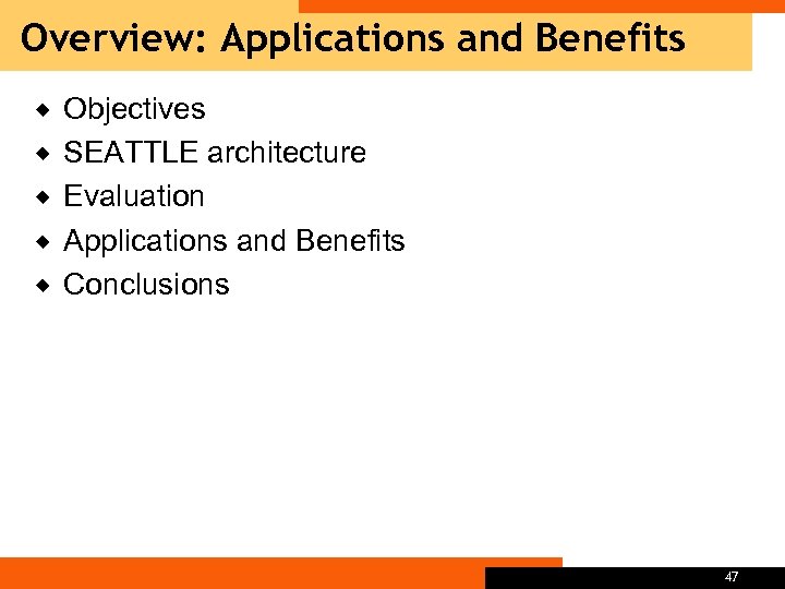 Overview: Applications and Benefits ® ® ® Objectives SEATTLE architecture Evaluation Applications and Benefits