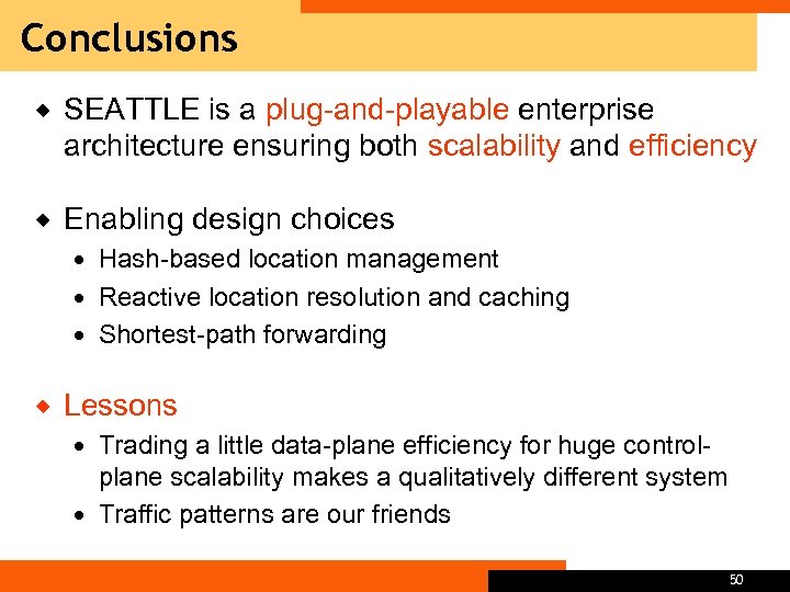 Conclusions ® SEATTLE is a plug-and-playable enterprise architecture ensuring both scalability and efficiency ®