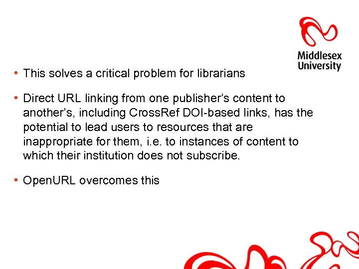  • This solves a critical problem for librarians • Direct URL linking from