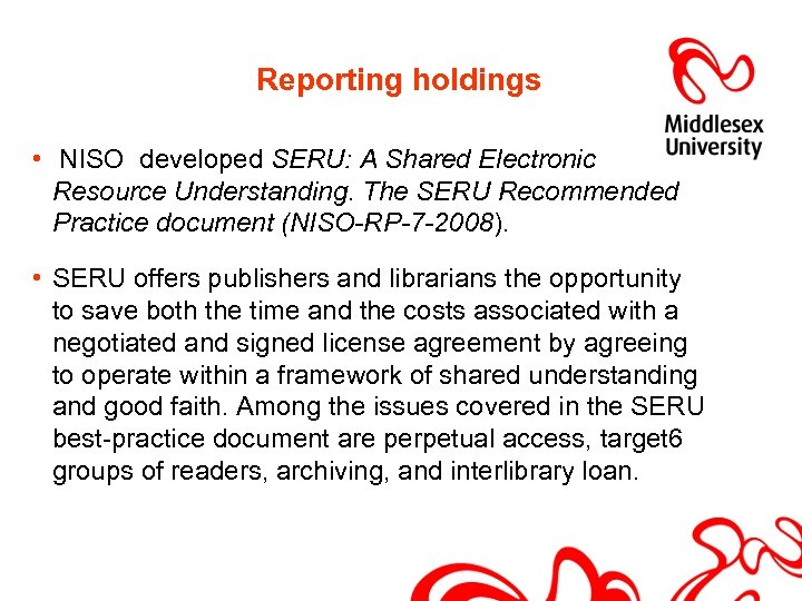 Reporting holdings • NISO developed SERU: A Shared Electronic Resource Understanding. The SERU Recommended