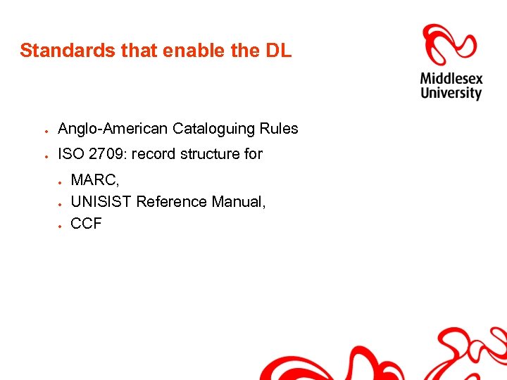 Standards that enable the DL Anglo-American Cataloguing Rules ISO 2709: record structure for MARC,