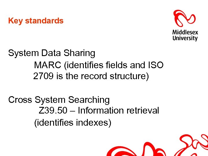 Key standards System Data Sharing MARC (identifies fields and ISO 2709 is the record