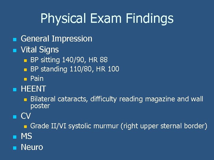 Physical Exam Findings n n General Impression Vital Signs n n HEENT n n