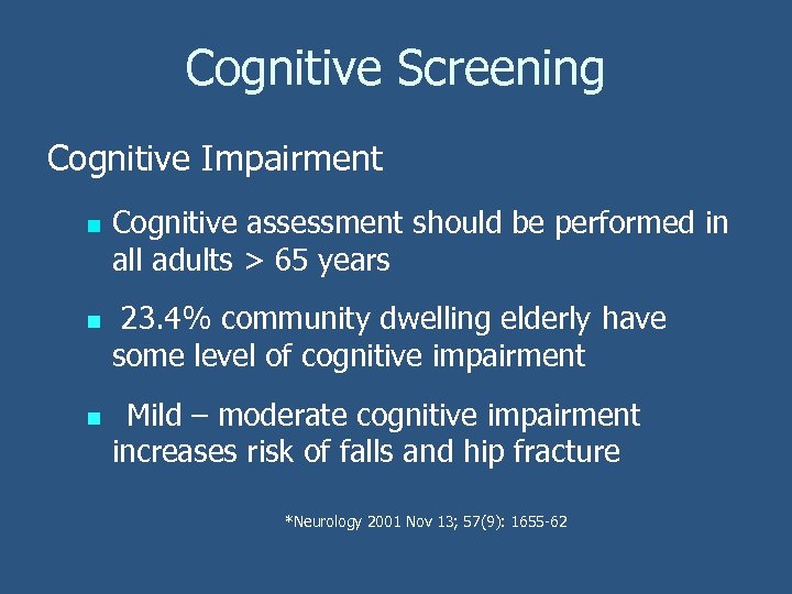 Cognitive Screening Cognitive Impairment n n n Cognitive assessment should be performed in all