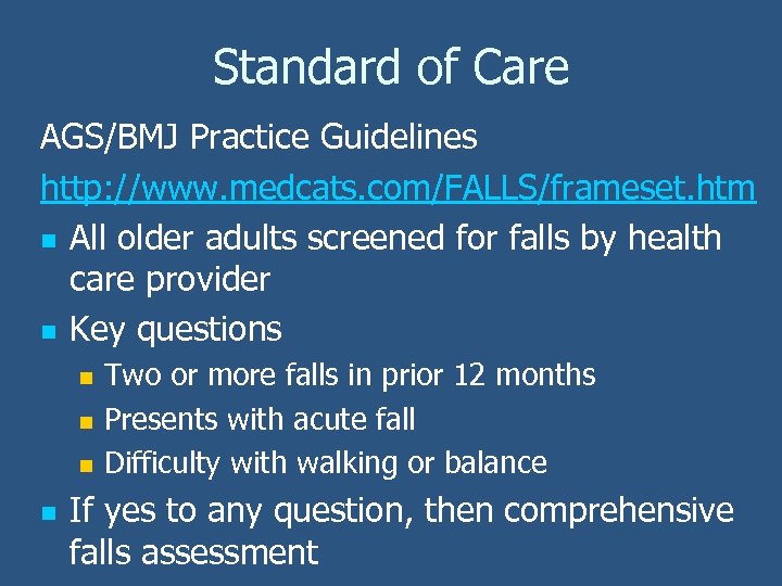 Standard of Care AGS/BMJ Practice Guidelines http: //www. medcats. com/FALLS/frameset. htm n All older