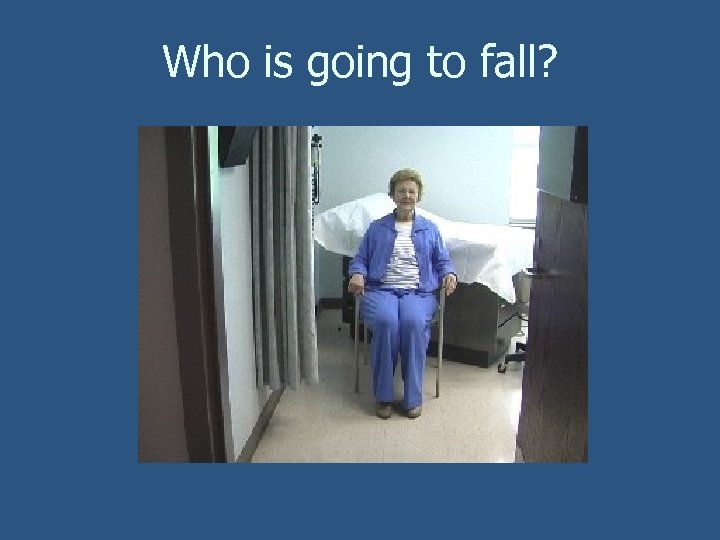 Who is going to fall? 