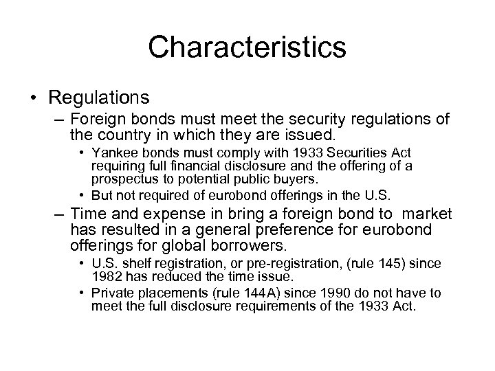 Characteristics • Regulations – Foreign bonds must meet the security regulations of the country