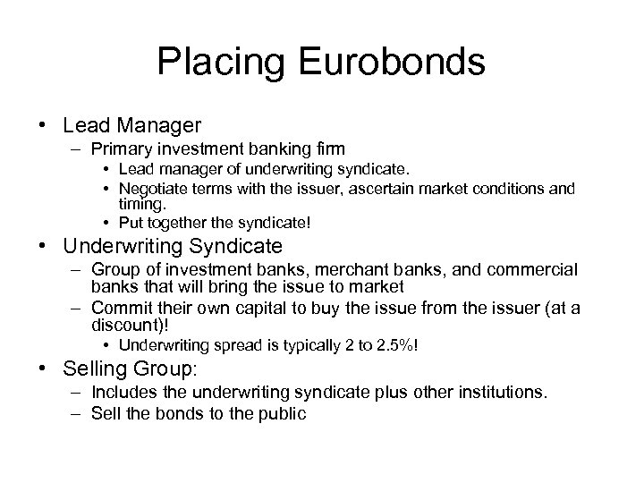 Placing Eurobonds • Lead Manager – Primary investment banking firm • Lead manager of