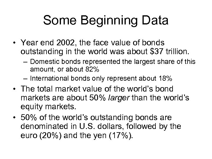 Some Beginning Data • Year end 2002, the face value of bonds outstanding in