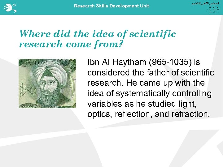 Research Skills Development Unit Where did the idea of scientific research come from? Ibn