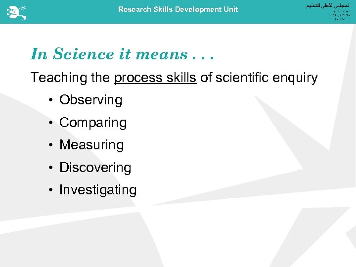 Research Skills Development Unit In Science it means. . . Teaching the process skills