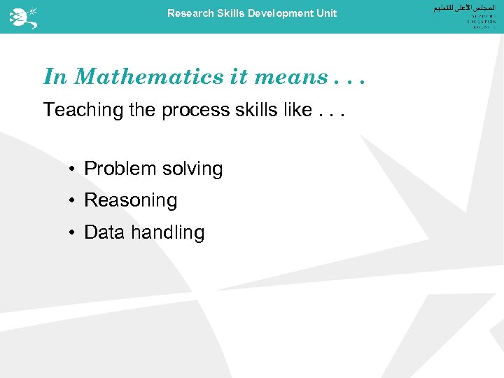 Research Skills Development Unit In Mathematics it means. . . Teaching the process skills