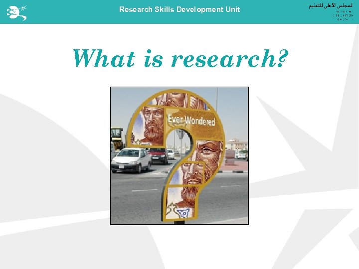 Research Skills Development Unit What is research? 