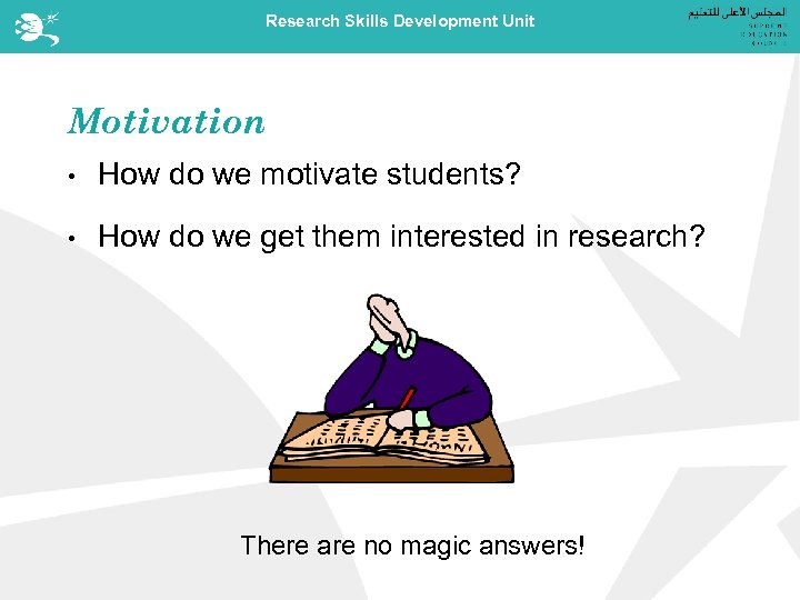 Research Skills Development Unit Motivation • How do we motivate students? • How do