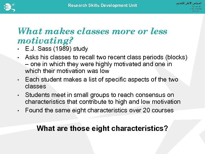 Research Skills Development Unit What makes classes more or less motivating? • • •
