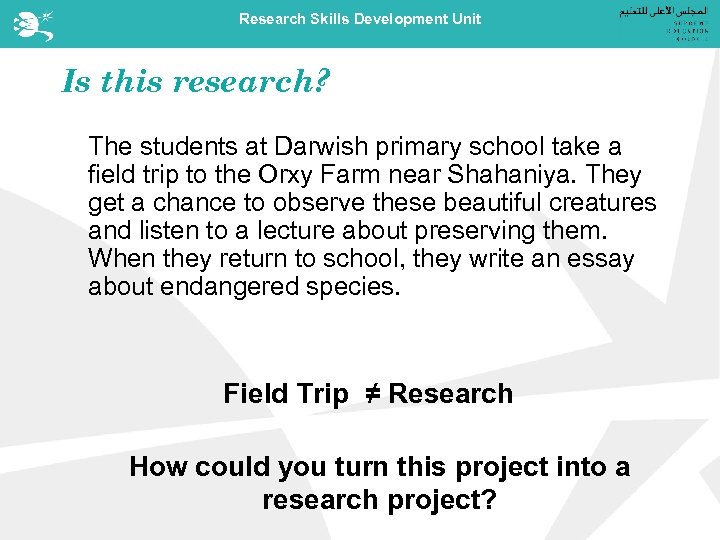 Research Skills Development Unit Is this research? The students at Darwish primary school take