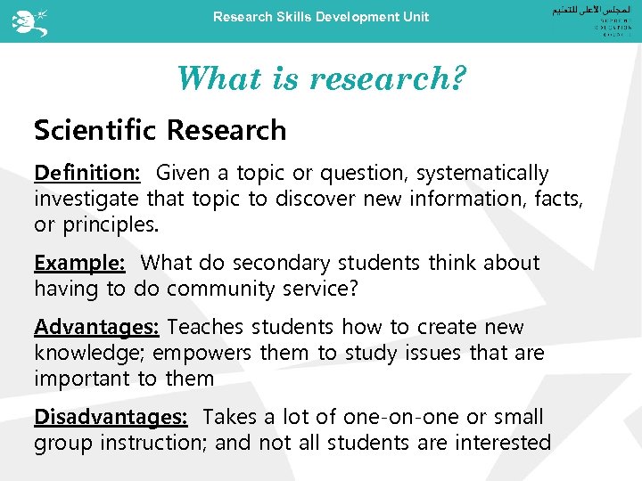 Research Skills Development Unit What is research? Scientific Research Definition: Given a topic or