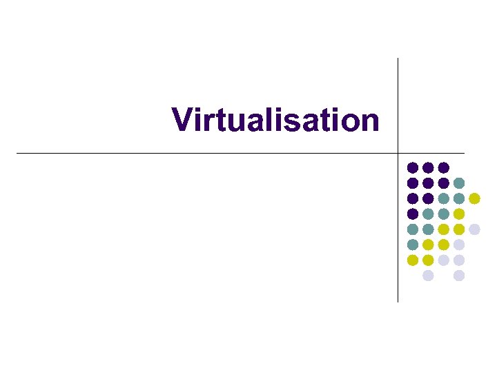 Virtualisation 
