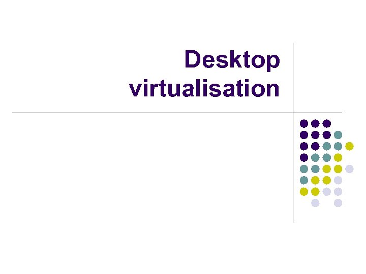 Desktop virtualisation 