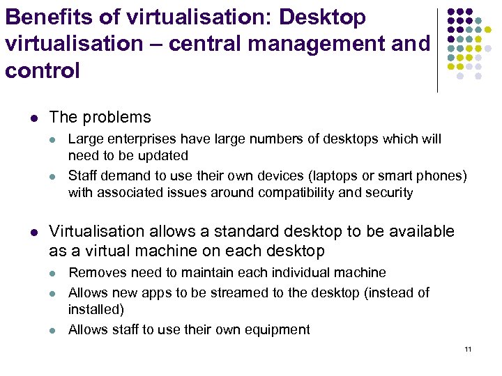 Benefits of virtualisation: Desktop virtualisation – central management and control l The problems l