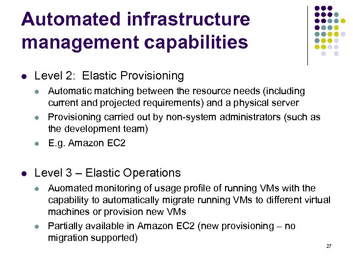 Automated infrastructure management capabilities l Level 2: Elastic Provisioning l l Automatic matching between