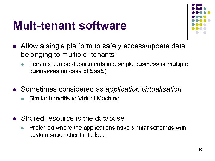 Mult-tenant software l Allow a single platform to safely access/update data belonging to multiple