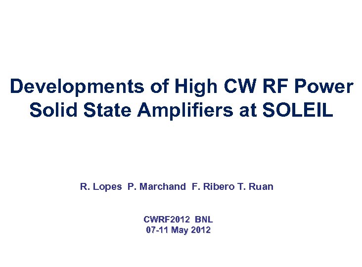 Developments of High CW RF Power Solid State Amplifiers at SOLEIL R. Lopes P.