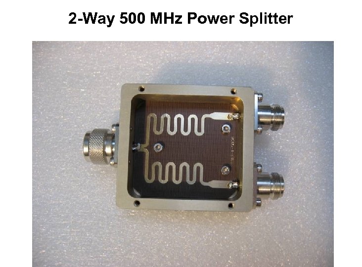 2 -Way 500 MHz Power Splitter 