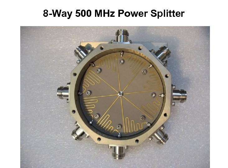8 -Way 500 MHz Power Splitter 