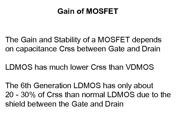 Gain of MOSFET The Gain and Stability of a MOSFET depends on capacitance Crss