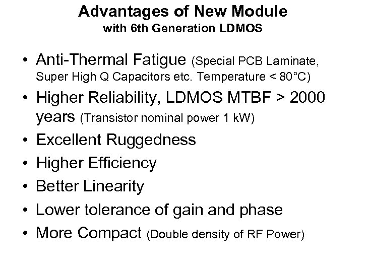 Advantages of New Module with 6 th Generation LDMOS • Anti-Thermal Fatigue (Special PCB