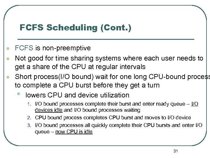 FCFS Scheduling (Cont. ) l l l FCFS is non-preemptive Not good for time