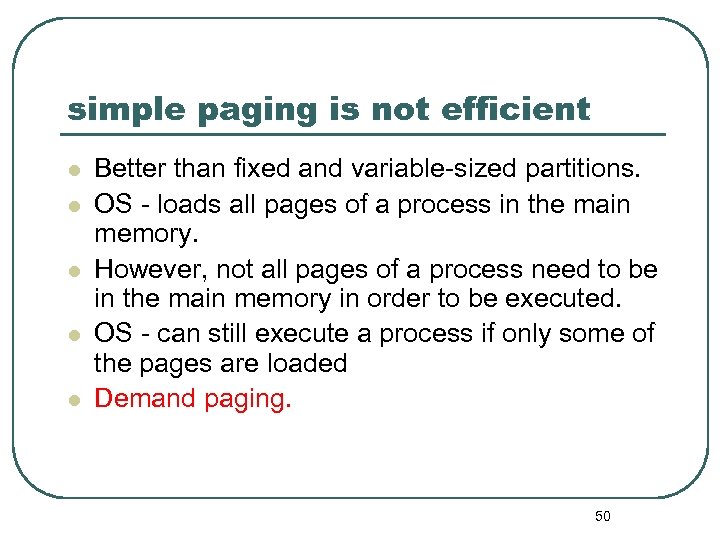 simple paging is not efficient l l l Better than fixed and variable-sized partitions.