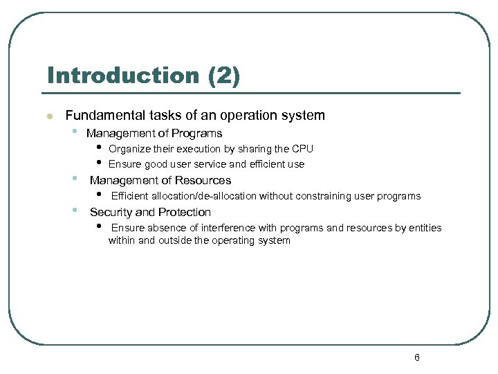 Introduction (2) l Fundamental tasks of an operation system • • • Management of