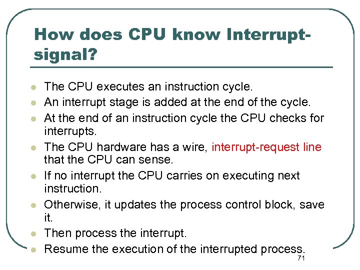 How does CPU know Interruptsignal? l l l l The CPU executes an instruction