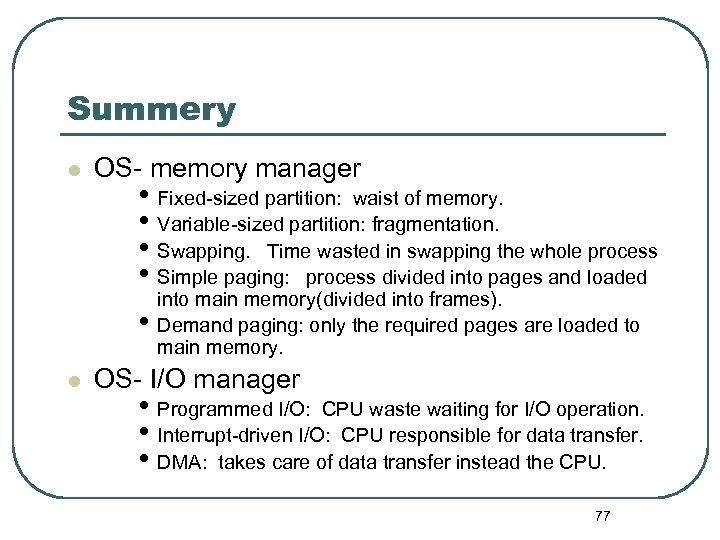 Summery l OS- memory manager • Fixed-sized partition: waist of memory. • Variable-sized partition: