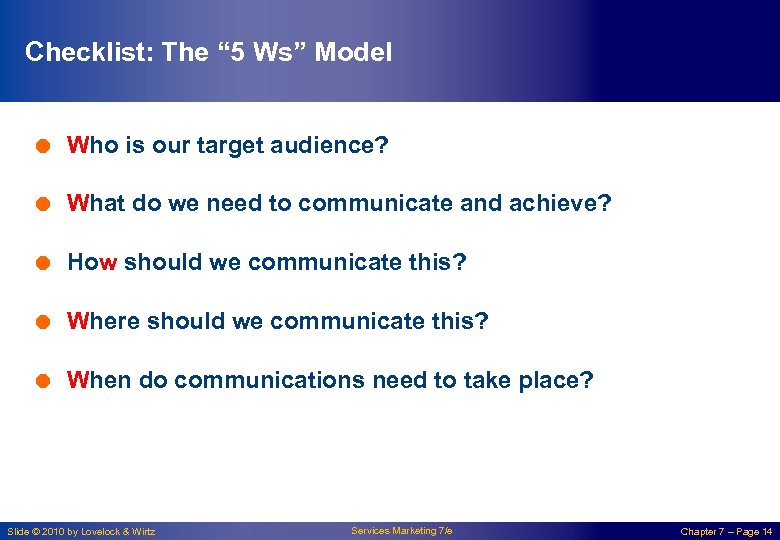 Checklist: The “ 5 Ws” Model = Who is our target audience? = What