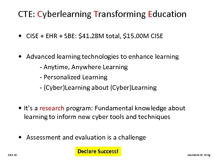 CTE: Cyberlearning Transforming Education • CISE + EHR + SBE: $41. 28 M total,