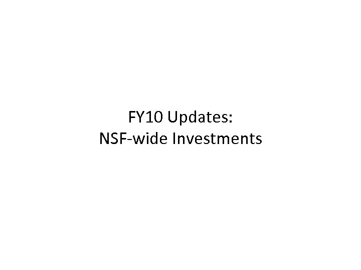 FY 10 Updates: NSF-wide Investments 