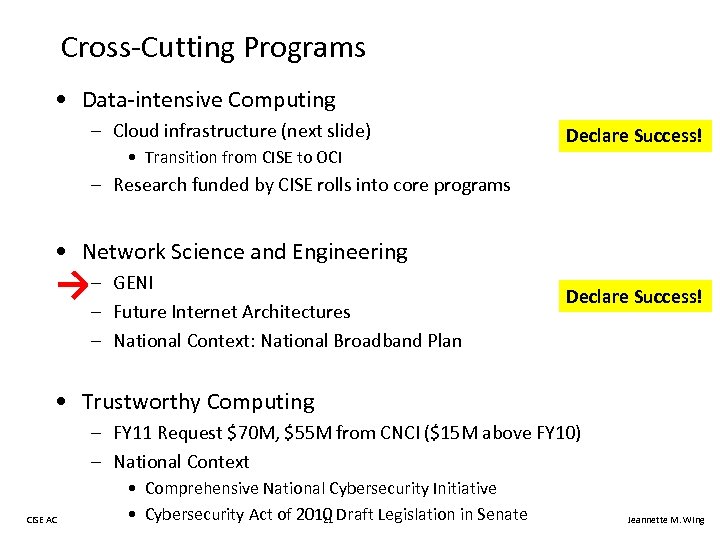 Cross-Cutting Programs • Data-intensive Computing – Cloud infrastructure (next slide) • Transition from CISE