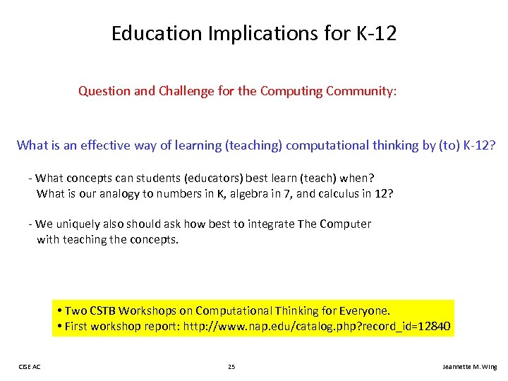 Education Implications for K-12 Question and Challenge for the Computing Community: What is an